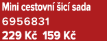 Mini cestovn  ic  sada 6956831 229 K  159 K 