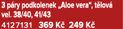 3 p ry podkolenek „Aloe vera“, t lov vel. 38/40, 41/43 4127131 369 K  249 K 