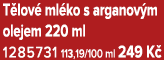 T lov ml ko s arganov m olejem 220 ml 1285731 113,19/100 ml 249 K 