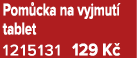 Pom cka na vyjmut tablet 1215131 129 K 