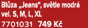 Bl za „Jeans“, sv tle modr vel. S, M, L, XL 7701031 749 K 