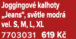 Joggingov kalhoty „Jeans“, sv tle modr  vel. S, M, L, XL 7703031 619 K 