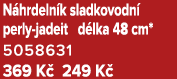 N hrdeln k sladkovodn perly jadeit d lka 48 cm* 5058631 369 K  249 K 