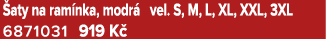  aty na ram nka, modr vel. S, M, L, XL, XXL, 3XL 6871031 919 K 