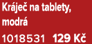 Kr je na tablety, modr  1018531 129 K 