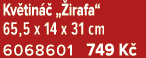 Kv tin  „ irafa“ 65,5 x 14 x 31 cm 6068601 749 K 