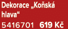 Dekorace „Ko sk hlava“ 5416701 619 K 