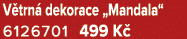 V trn dekorace „Mandala“ 6126701 499 K 
