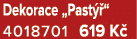 Dekorace „Past “ 4018701 619 K 