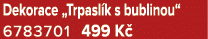 Dekorace „Trpasl k s bublinou“ 6783701 499 K 
