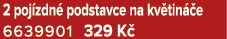 2 poj zdn podstavce na kv tin  e 6639901 329 K 