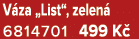 V za „List“, zelen 6814701 499 K 