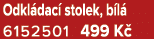 Odkl dac stolek, b l  6152501 499 K 