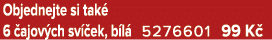 Objednejte si tak 6  ajov ch sv  ek, b l  5276601 99 K 