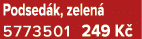 Podsed k, zelen 5773501 249 K 