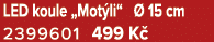LED koule „Mot li“  15 cm 2399601 499 K 