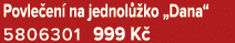 Povle en na jednol  ko „Dana“ 5806301 999 K 