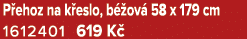 P ehoz na k eslo, b ov  58 x 179 cm 1612401 619 K 