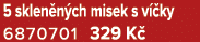 5 sklen n ch misek s v ky 6870701 329 K 