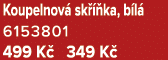 Koupelnov sk   ka, b l  6153801 499 K  349 K 