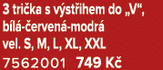 3 tri ka s v st ihem do „V“, b l  erven  modr  vel. S, M, L, XL, XXL 7562001 749 K 
