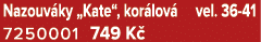 Nazouv ky „Kate“, kor lov vel. 36 41 7250001 749 K 