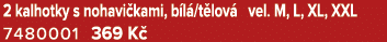 2 kalhotky s nohavi kami, b l /t lov vel. M, L, XL, XXL 7480001 369 K 
