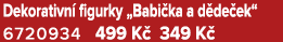 Dekorativn figurky „Babi ka a d de ek“ 6720934 499 K  349 K 