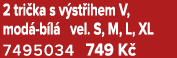 2 tri ka s v st ihem V, mod b l  vel. S, M, L, XL 7495034 749 K  