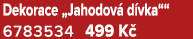 Dekorace „Jahodov d vka““ 6783534 499 K 
