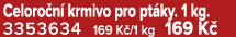 Celoro n krmivo pro pt ky. 1 kg. 3353634 169 K /1 kg 169 K 