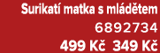 Surikat matka s ml d tem 6892734 499 K  349 K 