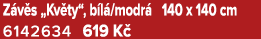 Z v s „Kv ty“, b l /modr 140 x 140 cm 6142634 619 K 