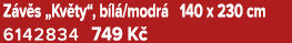 Z v s „Kv ty“, b l /modr 140 x 230 cm 6142834 749 K 