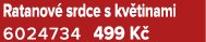 Ratanov srdce s kv tinami 6024734 499 K 