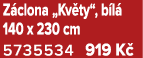 Z clona „Kv ty“, b l 140 x 230 cm 5735534 919 K 