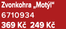 Zvonkohra „Mot l“ 6710934 369 K 249 K 