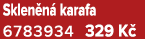 Sklen n karafa 6783934 329 K 