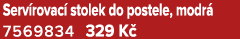 Serv rovac stolek do postele, modr  7569834 329 K 