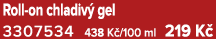 Roll on chladiv gel 3307534 438 K /100 ml 219 K 
