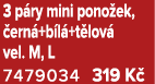 3 p ry mini pono ek, ern +b l +t lov  vel. M, L 7479034 319 K 