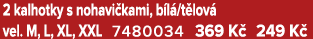 2 kalhotky s nohavi kami, b l /t lov vel. M, L, XL, XXL 7480034 369 K  249 K 
