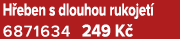 H eben s dlouhou rukojet 6871634 249 K 