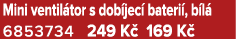 Mini ventil tor s dob jec bateri , b l  6853734 249 K  169 K 