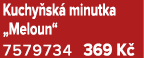 Kuchy sk minutka „Meloun“ 7579734 369 K 