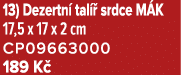 13) Dezertn tal   srdce M K 17,5 x 17 x 2 cm CP09663000 189 K 