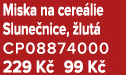 Miska na cere lie Slune nice, lut  CP08874000 229 K  99 K 