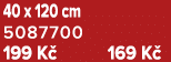 40 x 120 cm 5087700 199 K 169 K 