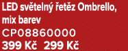 LED sv teln  et z Ombrello, mix barev CP08860000 399 K  299 K 