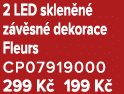 2 LED sklen n z v sn  dekorace Fleurs CP07919000 299 K  199 K 